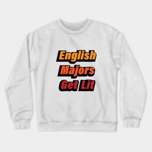 English Majors Get Lit - fun quote Crewneck Sweatshirt